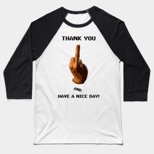 Thank you and have a nice day/ Zero F's given - Thing/Addams family Pixelated design, Baseball T-Shirt